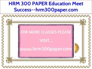 HRM 300 PAPER Education Meet Success--hrm300paper.com