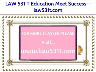 LAW 531 T Education Meet Success--law531t.com