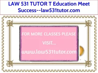LAW 531 TUTOR T Education Meet Success--law531tutor.com