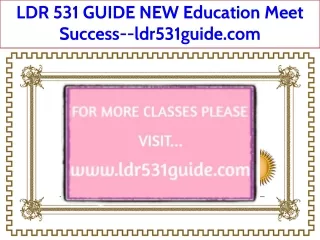 LDR 531 GUIDE NEW Education Meet Success--ldr531guide.com