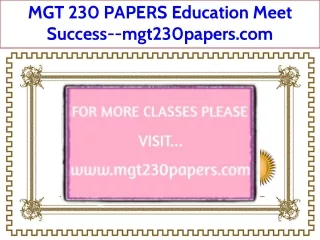 MGT 230 PAPERS Education Meet Success--mgt230papers.com