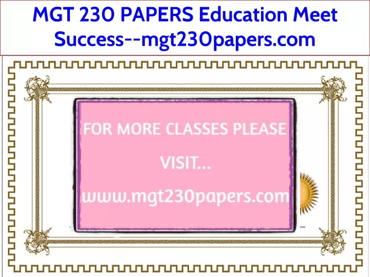 mgt 230 papers education meet success