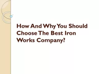 How And Why You Should Choose The Best Iron Works Company?