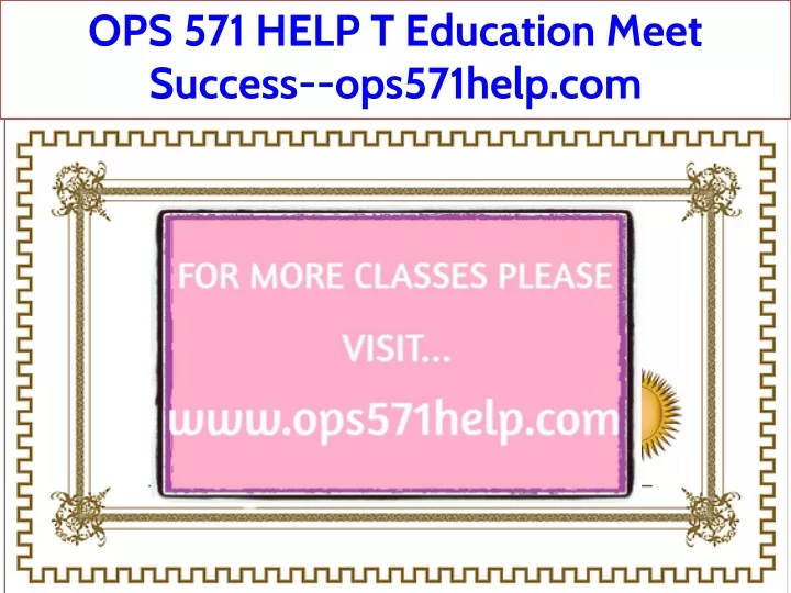 ops 571 help t education meet success ops571help