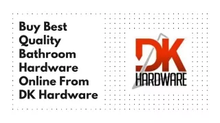 Buy Best Quality Bathroom Hardware Online From DK Hardware