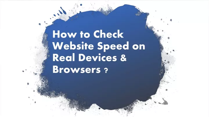 how to check website speed on real devices browsers
