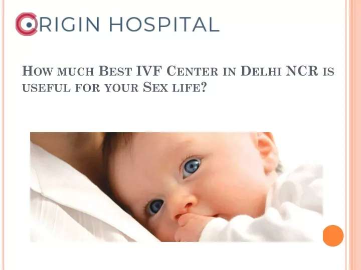 how much best ivf center in delhi ncr is useful for your sex life