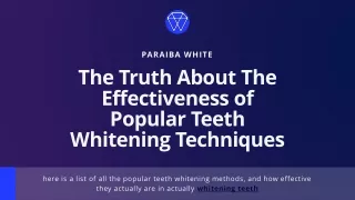 The Truth About The Effectiveness of Popular Teeth Whitening Techniques