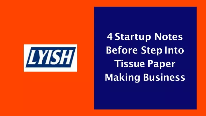 4 startup notes before step into tissue paper