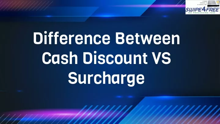 difference between cash discount vs surcharge