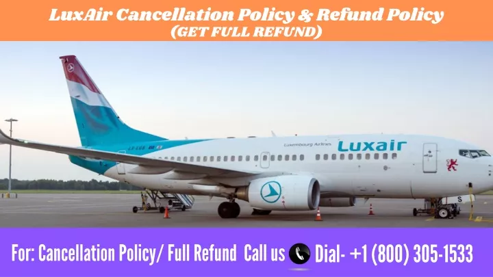 luxair cancellation policy refund policy get full