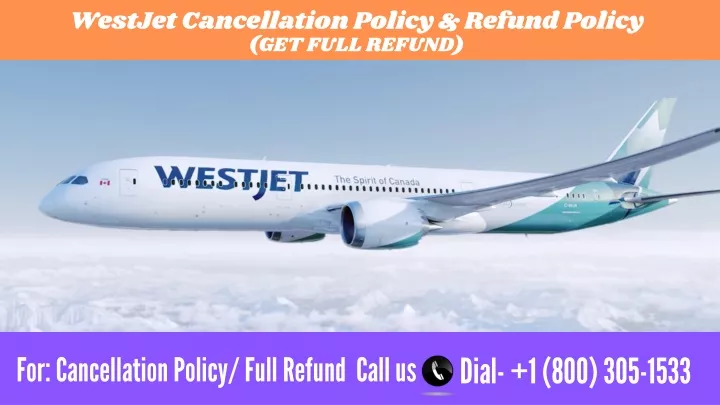 westjet cancellation policy refund policy