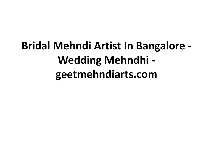 bridal mehndi artist in bangalore wedding mehndhi geetmehndiarts com