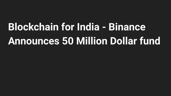 blockchain for india binance announces 50 million