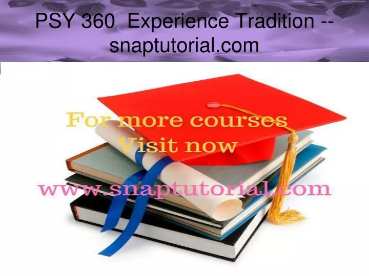 psy 360 experience tradition snaptutorial com