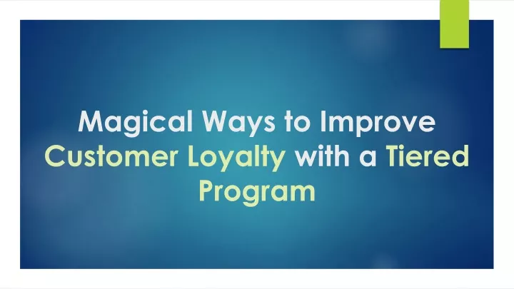 magical ways to improve customer loyalty with a tiered program