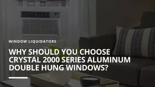 Why should you Choose Crystal 2000 Series Aluminum Double Hung Windows?