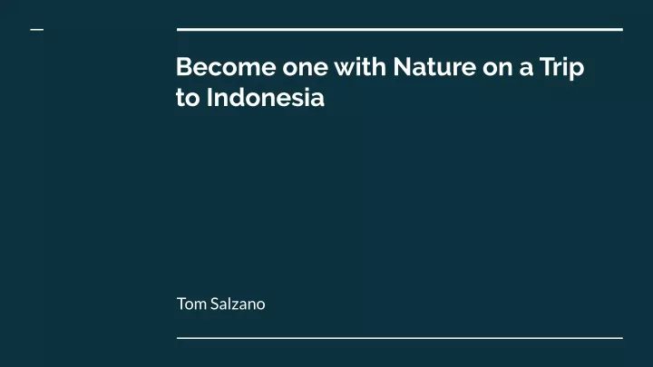 become one with nature on a trip to indonesia