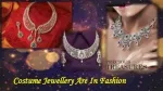 Costume Jewellery Are In Fashion
