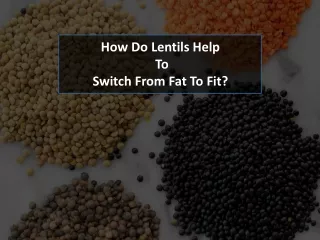 How Do Lentils Help To Switch From Fat To Fit?