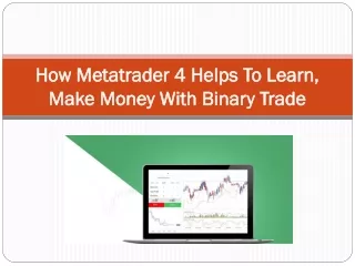 how metatrader 4 helps to learn make money with binary trade