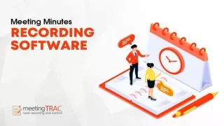 What is Meeting Minutes & Why Leverage Meeting Minutes Software?