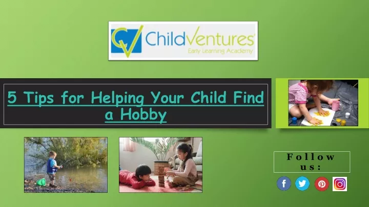 5 tips for helping your child find a hobby