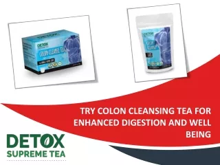 try colon cleansing tea for enhanced digestion
