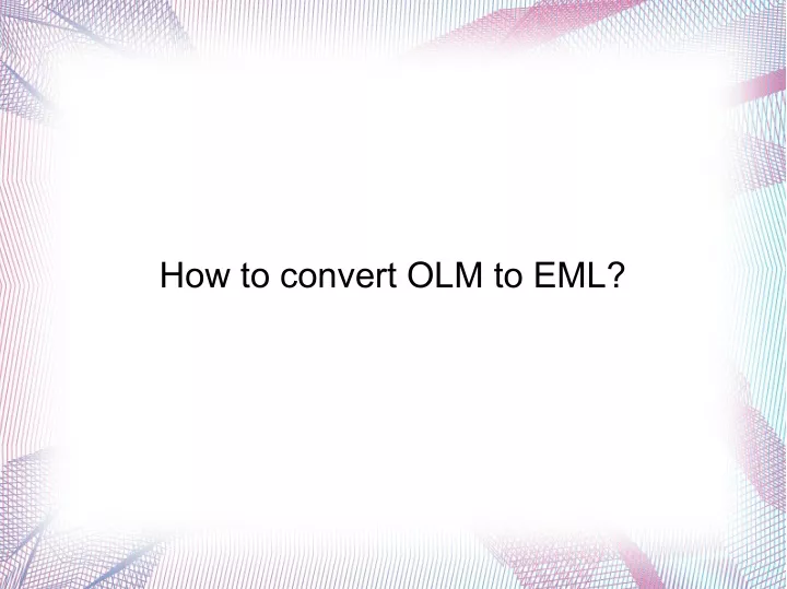how to convert olm to eml
