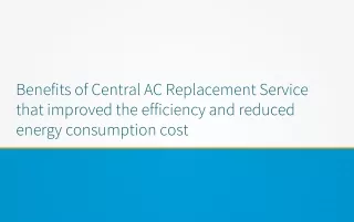 Benefits of Central AC Replacement Service that improved the efficiency and reduced energy consumption cost