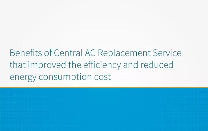 benefits of central ac replacement service that