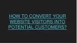 How to convert your website visitors into potential customers? - slide 1