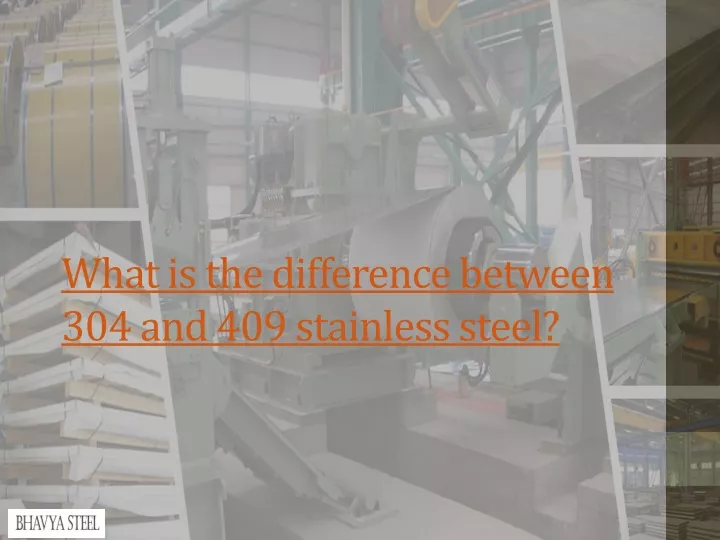 what is the difference between 304 and 409 stainless steel