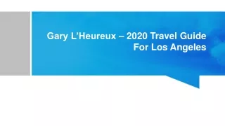 Gary L’Heureux - 2020 Travel Guide for Los Angeles