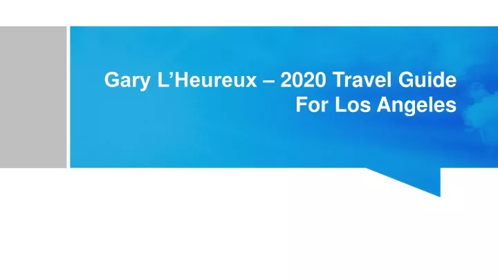 gary l heureux 2020 travel guide for los angeles
