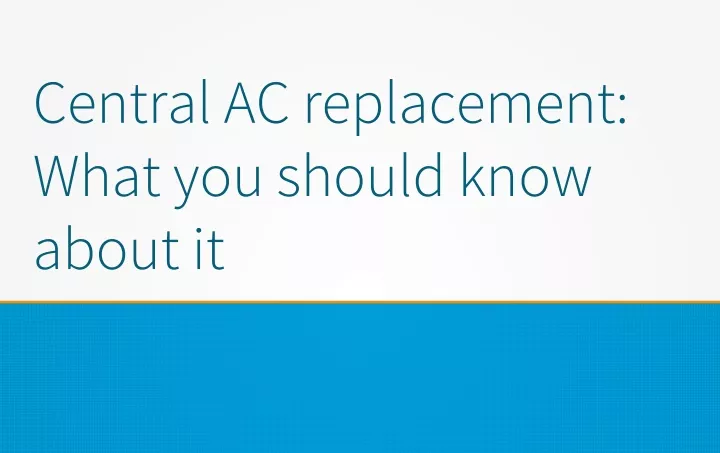 central ac replacement what you should know about