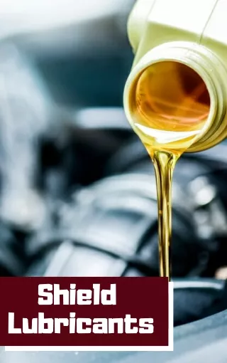 shield lubricants