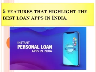 5 features that highlight the best loan apps in India.