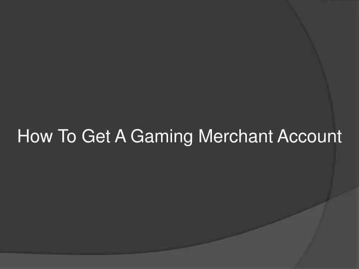 how to get a gaming merchant account