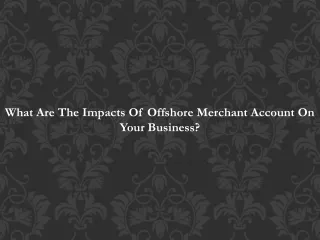 what are the impacts of offshore merchant account