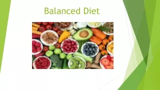 What is Balanced diet and its components.