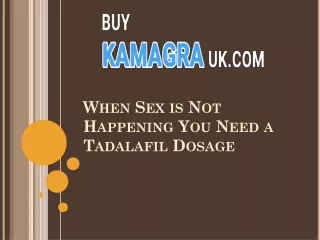 When Sex is Not Happening You Need a Tadalafil Dosage