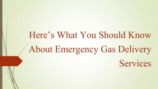 Here’s What You Should Know About Emergency Gas Delivery Services