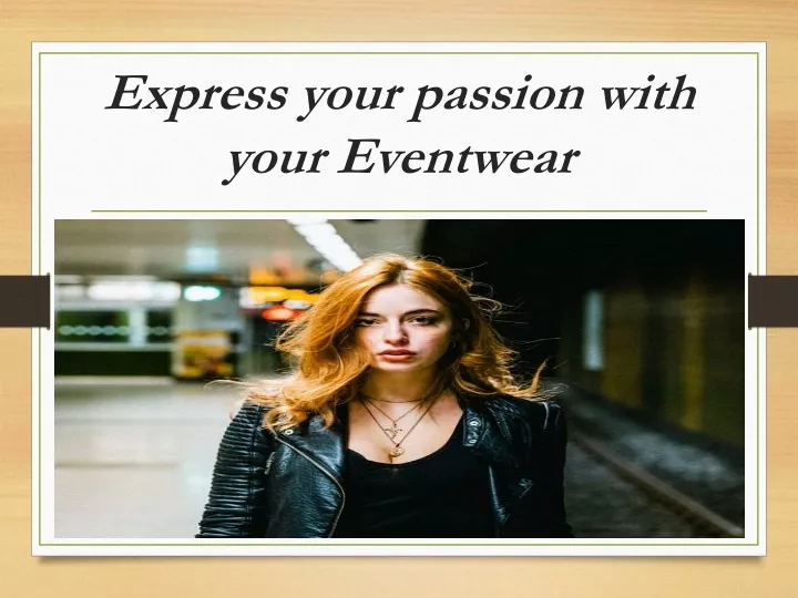 express your passion with your eventwear