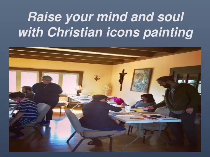 raise your mind and soul with christian icons painting