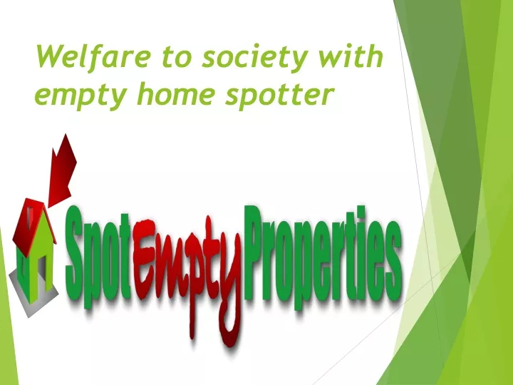 welfare to society with empty home spotter