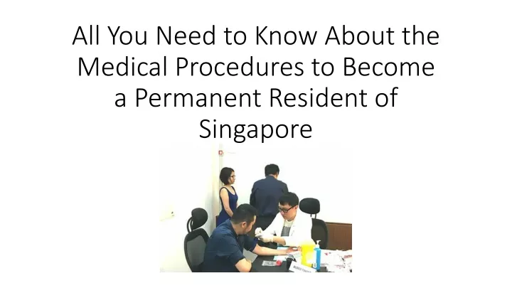 all you need to know about the medical procedures to become a permanent resident of singapore