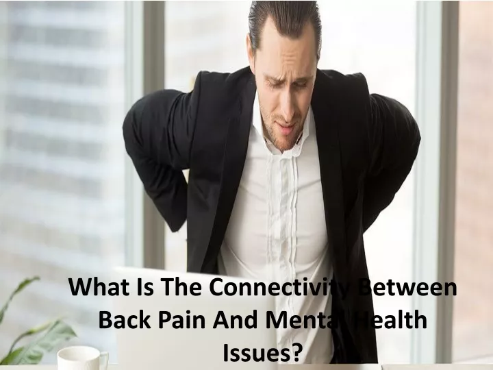 what is the connectivity between back pain and mental health issues