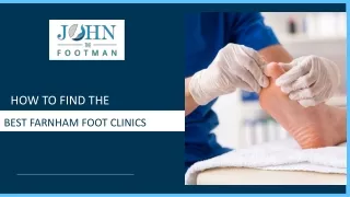 How to Find the Best Farnham Foot Clinics