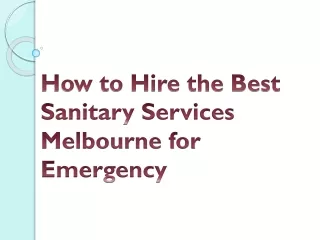 How to Hire the Best Sanitary Services Melbourne for Emergency